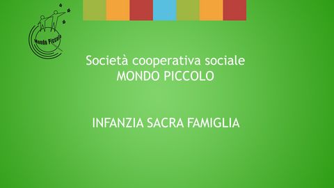 MONDO PICCOLO ''0-6 ANNI'' - INFANZIA SACRA FAMIGLIA - FERRARA